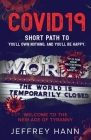 Covid19 - Short Path to 'You'll Own Nothing. and You'll Be Happy.': Welcome to the new Age of Tyranny By Jeffrey Hann Cover Image