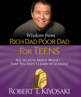 Wisdom from Rich Dad, Poor Dad for Teens: The Secrets about Money--That You Don't Learn in School! (RP Minis) Cover Image