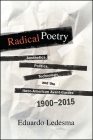 Radical Poetry: Aesthetics, Politics, Technology, and the Ibero-American Avant-Gardes, 1900-2015 By Eduardo Ledesma Cover Image