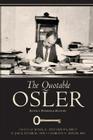 The Quotable Osler By Mark Silverman (Editor), MD Murray, T. Jock (Editor), Charles S. Bryan (Editor) Cover Image