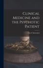 Clinical Medicine and the Psychotic Patient By Otto F. Ehrentheil Cover Image