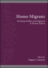 Homo Migrans: Modeling Mobility and Migration in Human History (Suny Series) By Megan J. Daniels (Editor) Cover Image