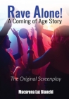 Rave Alone! A Coming of Age Story: The Original Screenplay By Macarena Luz Bianchi Cover Image