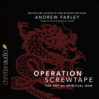 Operation Screwtape: The Art of Spiritual War By Andrew Farley, David Cochran Heath (Read by) Cover Image