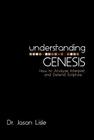 Understanding Genesis: How to Analyze, Interpret, and Defend Scripture Cover Image