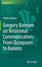 Gregory Bateson on Relational Communication: From Octopuses to Nations (Biosemiotics #20) Cover Image