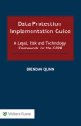 Data Protection Implementation Guide: A Legal, Risk and Technology Framework for the GDPR By Brendan Quinn Cover Image