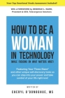 How to Be a Woman in Technology (While Focusing on What Matters Most): New Edition Cover Image