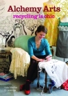 Alchemy Arts: Recycling Is Chic Cover Image