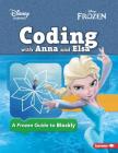 Coding with Anna and Elsa: A Frozen Guide to Blockly By Kiki Prottsman Cover Image