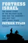 Fortress Israel: The Inside Story of the Military Elite Who Run the Country--and Why They Can't Make Peace By Patrick Tyler Cover Image