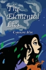 The Elemental Lies By Caroline Jude, Indira Bagal (Illustrator) Cover Image