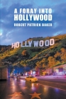 A Foray into Hollywood By Robert Baker Cover Image