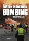 The Boston Marathon Bombing: Running for Their Lives (Tangled History) By Blake Hoena Cover Image