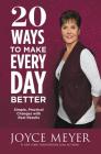 20 Ways to Make Every Day Better: Simple, Practical Changes with Real Results By Joyce Meyer Cover Image