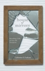 House of Mirrors: Revealing a Life of Lies and Deception By Catherine E. Durham Cover Image