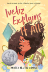 Iveliz Explains It All: (Newbery Honor Award Winner) By Andrea Beatriz Arango, Alyssa Bermudez (Illustrator) Cover Image