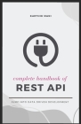 REST API - Complete Handbook: for Python, Javascript, Java and more Cover Image