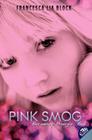 Pink Smog: Becoming Weetzie Bat By Francesca Lia Block Cover Image