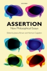 Assertion: New Philosophical Essays By Jessica Brown (Editor), Herman Cappelen (Editor) Cover Image