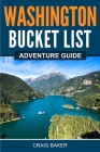 Washington Bucket List Adventure Guide Cover Image