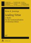 Leading Virtue: A Model for the Contextualisation of Christian Ethics- A Study of the Interaction and Synthesis of Methodist and Fante (Studien Zur Interkulturellen Geschichte Des Christentums / E #147) By Werner Ustorf (Editor), Brian Jennings Cover Image