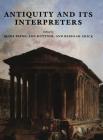 Antiquity and its Interpreters By Alina Payne (Editor), Ann Kuttner (Editor), Rebekah Smick (Editor) Cover Image