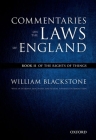 The Oxford Edition of Blackstone's Commentaries on the Laws of England: Commentaries on the Laws of England: Book II: Of the Rights of Things By William Blackstone, Simon Stern (Editor) Cover Image