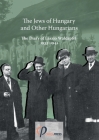 The Jews of Hungary and Other Hungarians. The Diary of László Waldapfel 1933-1941 By László Waldapfel, Frank Vajda (Translator), Imre Trencsényi (Editor) Cover Image