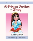 Daughters of The King: A Princess Problem with Envy By Renee Joiner, Connie Eimer (Illustrator) Cover Image