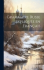 Grammaire Russe Ezpliquée en Français By Anonymous Cover Image