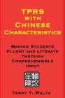 TPRS with Chinese Characteristics: Making Students Fluent and Literate through Comprehended Input By Terry T. Waltz, Kristine Wogstad (Editor) Cover Image