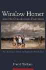 Winslow Homer and His Cullercoats Paintings: An American Artist in England's North East By David Tatham Cover Image