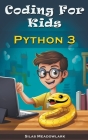 Coding For Kids: Python 3 By Silas Meadowlark Cover Image