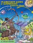Planetary Gods and Goddesses Coloring Book: Astronomy and Myths of the New Solar System By M. Kelley Hunter Cover Image