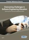 Overcoming Challenges in Software Engineering Education: Delivering Non-Technical Knowledge and Skills (Advances in Higher Education and Professional Development (A) By Liguo Yu (Editor) Cover Image