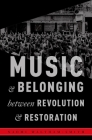 Music and Belonging Between Revolution and Restoration (Critical Conjunctures in Music and Sound) Cover Image