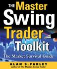 The Master Swing Trader Toolkit: The Market Survival Guide By Alan Farley Cover Image