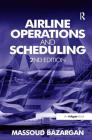 Airline Operations and Scheduling By Massoud Bazargan Cover Image