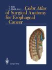 Color Atlas of Surgical Anatomy for Esophageal Cancer Cover Image