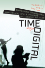 Time and the Digital: Connecting Technology, Aesthetics, and a Process Philosophy of Time Cover Image