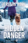 Hidden Danger: A Christian K-9 Suspense By Jerusha Agen Cover Image