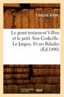 Le Grant Testament Villon Et Le Petit . Son Codicille. Le Jargon. Et Ses Balades (Éd.1490) (Litterature) By François Villon Cover Image