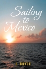 Sailing to Mexico By J. Boyce Cover Image