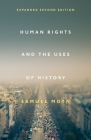 Human Rights and the Uses of History: Expanded Second Edition By Samuel Moyn Cover Image