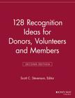 128 Recognition Ideas for Donors, Volunteers and Members (Volunteer Management Report) By Vmr, Scott C. Stevenson (Editor) Cover Image