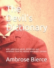 The Devil's Dictionary: with additional words, definitions and variations from his various newspaper columns By David J. Pascoe (Editor), David J. Pascoe (Contribution by), Ambrose Bierce Cover Image
