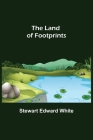 The Land of Footprints By Stewart Edward White Cover Image