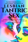 Sacred Connections: Unleashing the Power of Lesbian Tantric Sex: Embrace Bliss, Intimacy, and Divine Union in Lesbian Relationships Cover Image