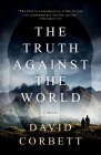 The Truth Against the World By David Corbett Cover Image
